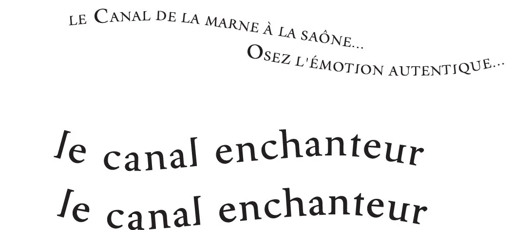 Recherche typographique : « Le canal de la Marne à la Saône... Osez l'émotion authentique... le canal enchanteur ».